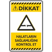 İsg Tabelam 25X35CM/ETIKET/HALATLARIN Sağlamlığını Kontrol Et