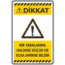 İsg Tabelam 25X35CM/DEKOTA/BIR Yaralanma Halinde Küçük De Olsa Amirine Bildir