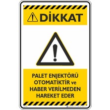 İsg Tabelam 25X35CM/ETIKET/PALET Enjektörü Otomatiktir ve Haber Vermeden Hareket Eder