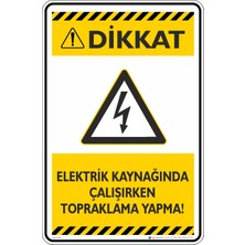 İsg Tabelam 35X50CM/ETIKET/ELEKTRIK Kaynağında Çalışırken Topraklama Yapma!