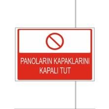 Panoların Kapaklarını Kapalı Tut Dekota Baskı – 3 mm Forex Uyarı Tabelası 25 cm × 35CM