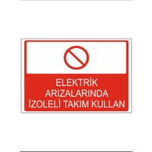 Elektrik Arızalarında Izoleli Takım Kullan Dekota Baskı – 3 mm Forex Uyarı Tabelası 25 cm × 35CM