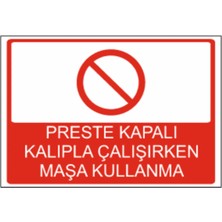 Preste Kapalı Kalıpla Çalışırken Maşa Kullanma Dekota Baskı– 3 mm Forex Uyarı Tabela 25 cm × 35CM