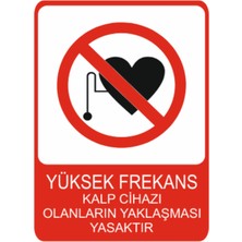 Yüksek Frekans Kalp Cihazı Olanların Yaklaşması Yasaktır Dekota – 3 mm Forex Uyarı 25 cm × 35CM