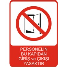 Personelin Bu Kapıdan Giriş ve Çıkışı Yasaktır Dekota Baskı – 3 mm Forex Uyarı Tabelası 25 cm × 35CM