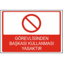 Görevliden Başkasının Kullanması Yasaktır Dekota – 3 mm Forex Uyarı Tabela 25 cm × 35CM