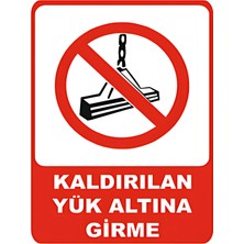 Kaldırırken Yük Altına Girme Dekota Baskı – 3 mm Forex Uyarı Tabelası 25 cm × 35CM