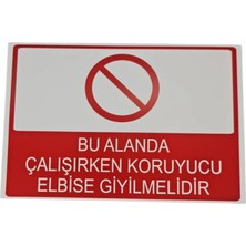 Bu Alanda Çalışırken Koruyucu Elbise Giy Dekota Baskı – 3 mm Forex Uyarı Tabelası 20 cm × 30CM