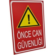 Önce Can Güvenliği Uyarı Levhası – 3 mm Dekota Üzeri Folyo Baskı Uyarı Tabelası 15 cm × 20 cm