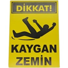 Dikkat Kaygan Zemin Levhası Uyarı – 3 mm Dekota Üzeri Folyo Baskı Uyarı Tabelası 15 cm × 20 cm