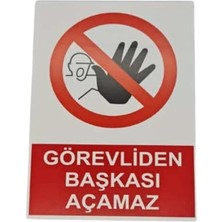 Görevliden Başkası Açamaz Uyarı Levhası – 5 mm Dekota – Görevliden Başkası Açamaz Güvenlik Tabelası