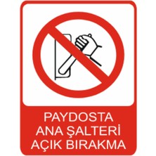 Paydosta Ana Şalteri Açık Bırakma Dekota Baskı – 3 mm Forex Uyarı Tabelası 25 cm × 35CM