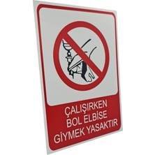 Çalışırken Bol Elbise Giymek Yasaktır Dekota Baskı – 3 mm Forex Uyarı Tabelası 20 cm × 30CM