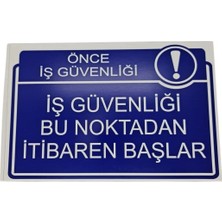 Iş Güvenliği Buradan Itibaren Başlar Levhası – 3 mm Forex Levha Uyarı Tabelası 20 cm × 30CM