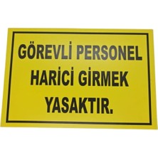 Görevli Harici Girmek Yasaktır – 3 mm Dekota Üzeri Folyo Baskı Uyarı Tabelası 20 cm × 30CM