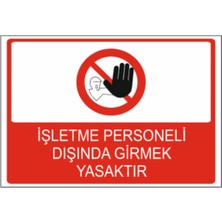 Işletme Personeli Dışında Girmek Yasaktır Dekota Baskı – 3 mm Forex Uyarı Tabelası 25 cm × 35CM