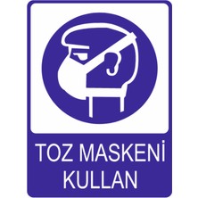 Toz Maskeni Kullan Uyarısı Yüksek Kalite Dekota Baskı – 3 mm Forex Uyarı Tabelası 25 cm × 35CM