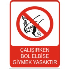 Çalışırken Bol Elbise Giymek Yasaktır Dekota Baskı – 3 mm Forex Uyarı Tabelası 25 cm × 35CM