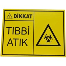 Dikkat Tıbbi Atık Dekota Baskı – 3 mm Forex Uyarı Tabelası 20 cm × 30CM