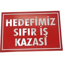 Hedefimiz Sıfır Iş Kazası Levhası – 5 mm Dekota Üzeri Folyo Baskı Uyarı Tabelası” 20 cm × 30 cm