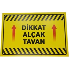 Dikkat Alçak Tavan Uyarı Levhası – 3 mm Dekota Üzeri Folyo Baskı Uyarı Tabelası 20 cm × 30CM