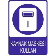 Kaynak Maskesi Kullan Yüksek Kalite Dekota Baskı – 3 mm Forex Uyarı Tabelası 25 cm × 35CM