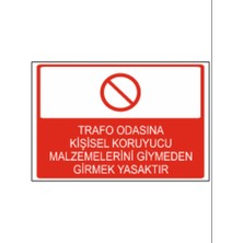 Trafo Odasına Kişisel Koruyucu Malzemelerini Giymeden Girmek Yasaktır Dekota 3 mm Forex Uyarı 25×35