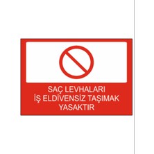 Saç Levhaları Iş Eldivensiz Taşımak Yasaktır Dekota – 3 mm Forex Uyarı Tabela 25 cm × 35CM