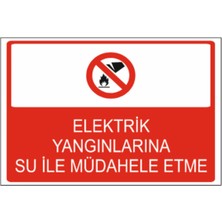 Elektrik Yangınlarına Su Ile Müdahale Etme Dekota Baskı – 3 mm Forex Uyarı Tabelası 25 cm × 35CM