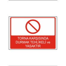 Torna Karşısında Durmak Tehlikeli ve Yasaktır Dekota Baskı – 3 mm Forex Uyarı Tabelası 25 cm × 35CM