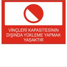 Vinçleri Kapasitesinin Dışında Yükleme Yapmak Yasaktır Dekota – 3 mm Forex Uyarı Tabela 25 cm × 35CM