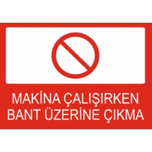 Makine Çalışırken Bant Üzerine Çıkma Dekota Baskı – 3 mm Forex Uyarı Tabela 25 cm × 35CM