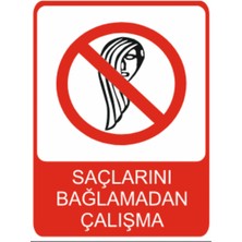 Saçlarını Bağlamadan Çalışma Dekota Baskı – 3 mm Forex Uyarı Tabelası 25 cm × 35CM