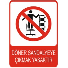 Döner Sandalyeye Çıkmak Yasaktır Dekota Baskı – 3 mm Forex Uyarı Tabelası 25 cm × 35CM