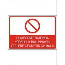 Platform Etrafında Korkuluk Bulunmayan Yerlere Geçmeyin Çıkmayın Dekota 3 mm Forex Uyarı 25 cm × 35