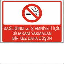 Sağlığınız ve Iş Emniyeti Için Sigara Yakmadan Önce Bir Kez Daha Düşün Dekota Baskı 25×35CM