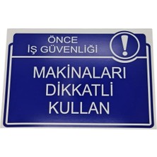 Makineleri Dikkatli Kullan Dekota Baskı – 3 mm Forex Uyarı Tabelası 20 cm × 30CM