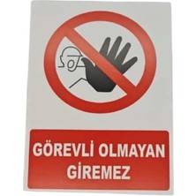 Görevliden Başkası Giremez Uyarı Levhası – 5 mm Dekota – Yasaklama Iş Güvenliği Tabelası