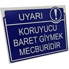Koruyucu Baret Giymek Mecburidir Dekota Baskı – 3 mm Forex Uyarı Tabelası 20 cm × 30CM