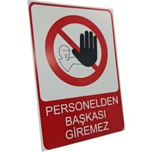 Personelden Başkası Giremez Dekota Tablo Baskı – 3 mm Forex Uyarı Tabelası 20 cm × 30CM