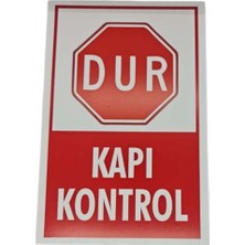Dur Kapı Kontrol Levhası – 5 mm Dekota Üzeri Folyo Baskı Uyarı Tabelası 15 cm × 20 cm