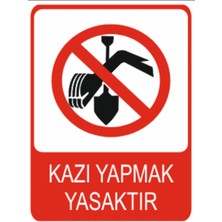 Kazı Yapmak Yasaktır Dekota Baskı – 3 mm Forex Uyarı Tabelası 25 cm × 35CM