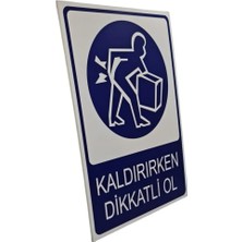 Kaldırırken Dikkatli Ol Dekota Baskı – 3 mm Forex Uyarı Tabelası 20 cm × 30CM