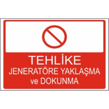Tehlike Jeneratöre Yaklaşma ve Dokunma Dekota Baskı – 3 mm Forex Uyarı Tabelası 25 cm × 35CM