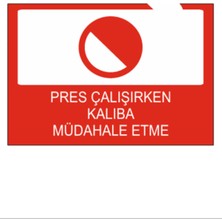 Pres Çalışırken Kalıba Müdahale Etme Dekota Baskı – 3 mm Forex Uyarı Tabelası 25 cm × 35CM