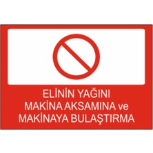 Elinin Yağını Makine Aksamına ve Makineye Bulaştırma Dekota – 3 mm Forex Uyarı Tabela 25 cm × 35CM