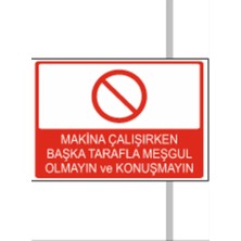 Makine Çalışırken Başka Tarafla Meşgul Olmayın ve Konuşmayın Dekota 3 mm Forex Uyarı 25 cm × 35