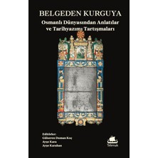 Telemak Yayınları Belgeden Kurguya: Osmanlı Dünyasından Anlatılar ve Tarihyazımı Tartışmaları