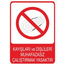 Tembel Baykuş Kayışları ve Dişlileri Muhafazasız Çalıştırmak Yasaktır Uyarı Levhası 20X30 cm Forex