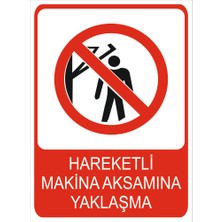 Tembel Baykuş Hareketli Makina Aksamına Yaklaşma Uyarı Levhası 20X30 cm Forex